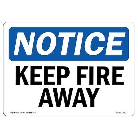 OSHA Notice Sign, Keep Fire Away, 10in X 7in Decal
